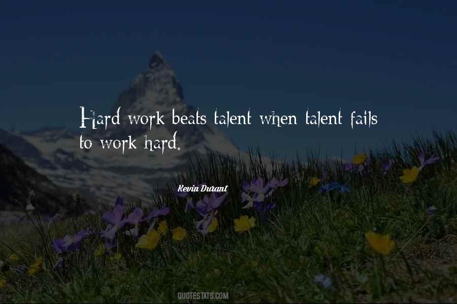 Hard Work Beats Talent When Talent Quotes #1288818