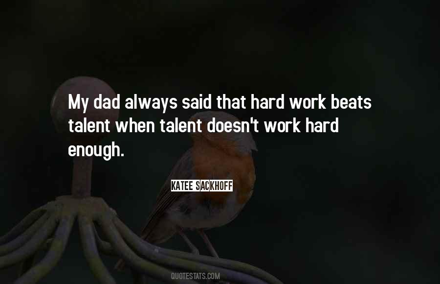 Hard Work Beats Talent When Talent Quotes #985324