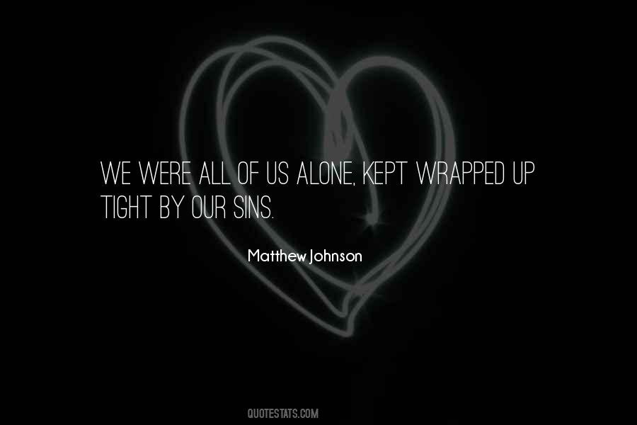 Were All Alone Quotes #1127294