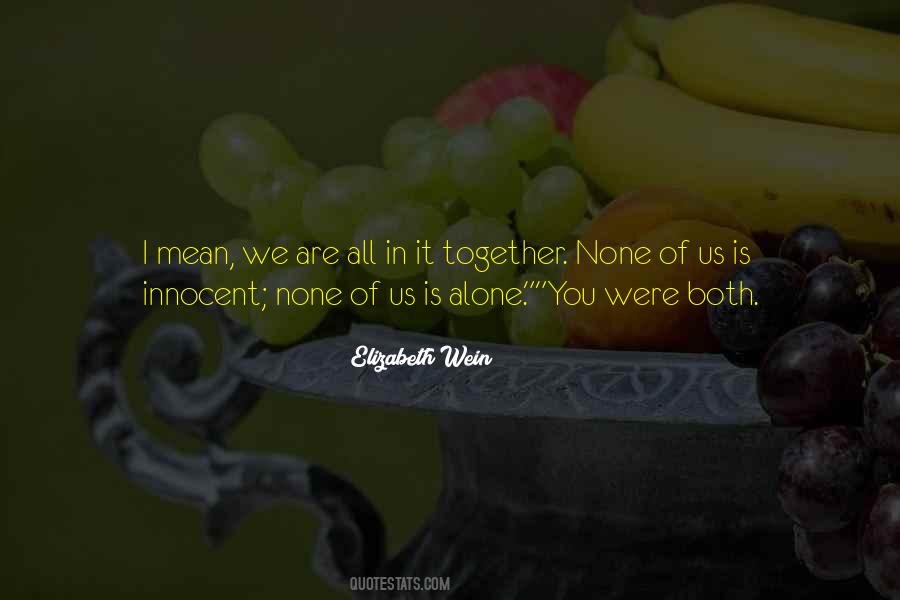 Were All Alone Quotes #1465919