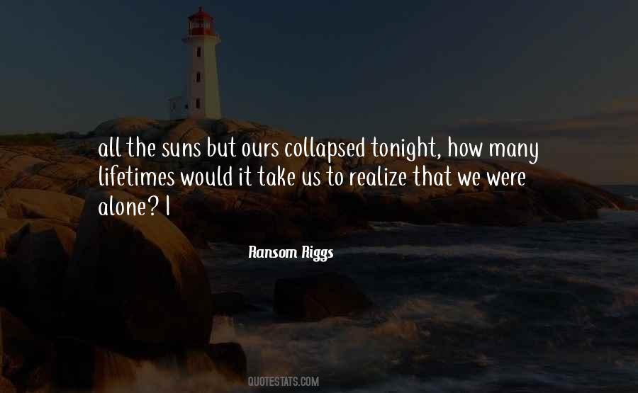 Were All Alone Quotes #283458