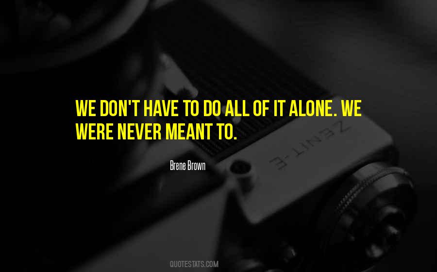Were All Alone Quotes #971001