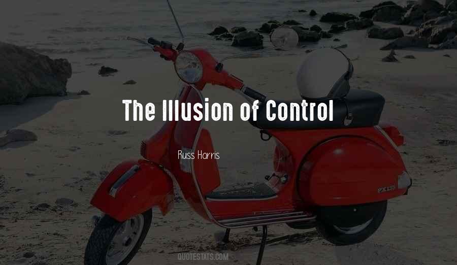 Quotes About The Illusion Of Control #1575480