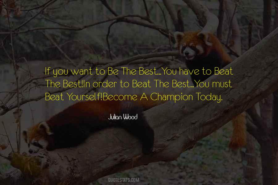 In Order To Be The Best Quotes #1777238