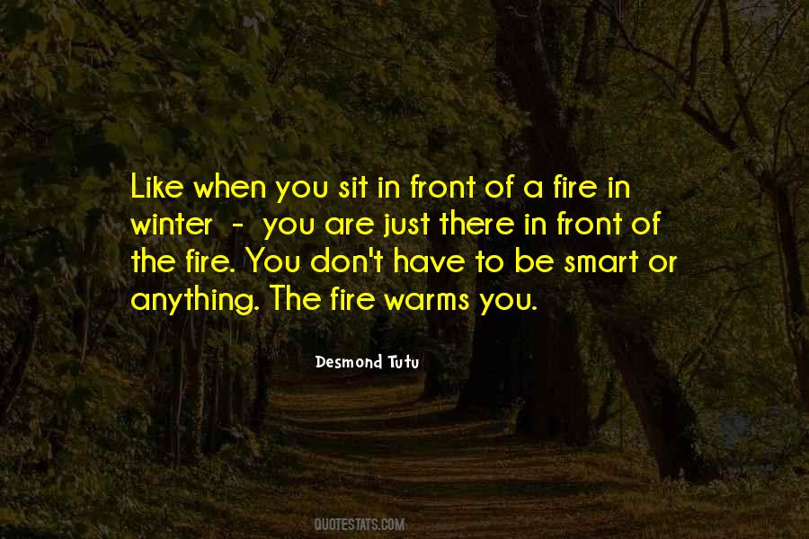 Be Like A Fire Quotes #1119042
