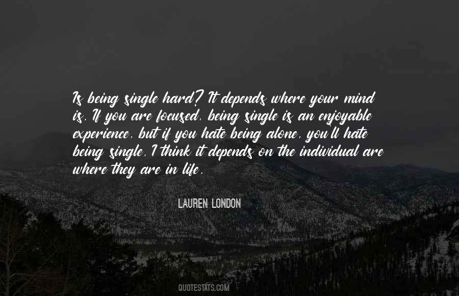 Its Hard Being Alone Quotes #1669774