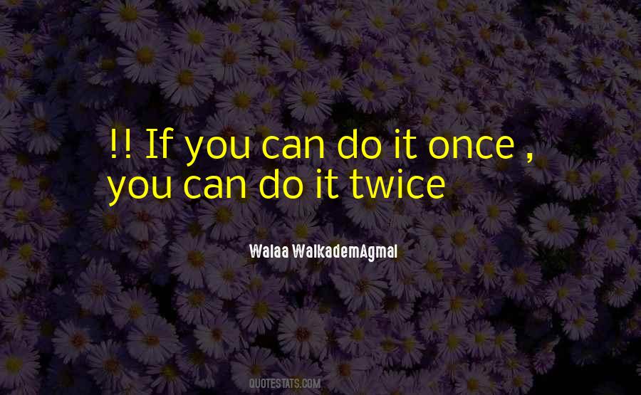 Do It Twice Quotes #643725