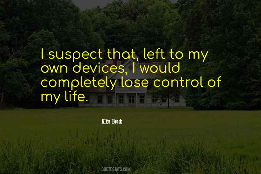 Control My Life Quotes #1238854