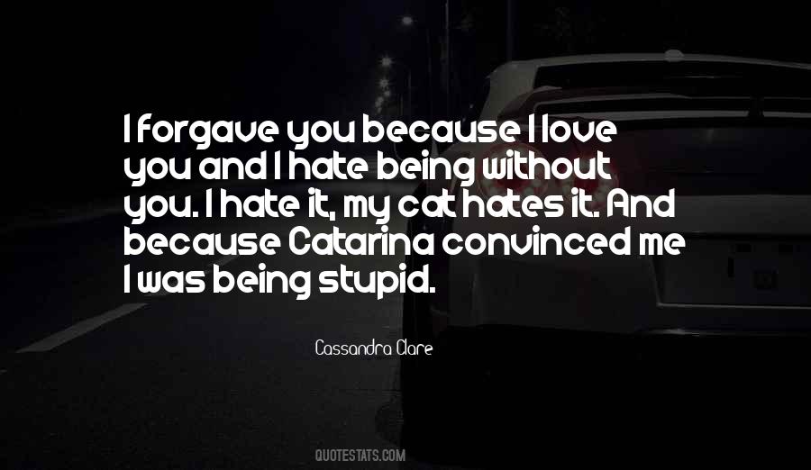 I Hate Being Without You Quotes #1031580