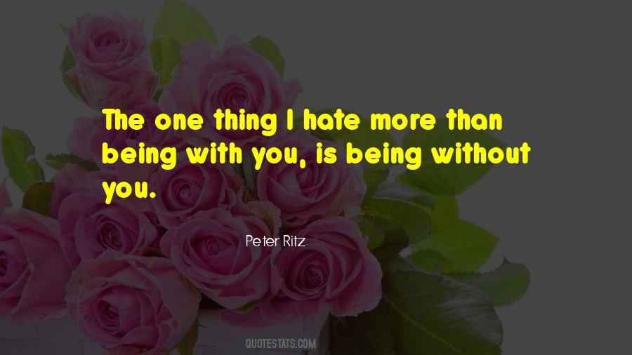 I Hate Being Without You Quotes #447613