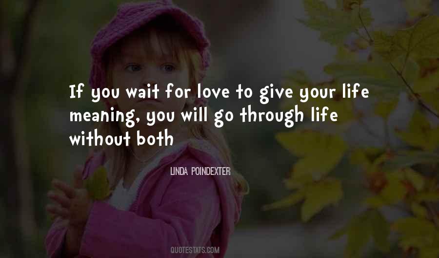 You Give Meaning To My Life Love Quotes #1832792