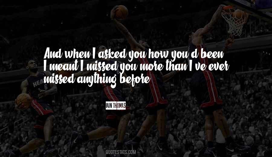 Someone Asked Me If I Missed You Quotes #1670161