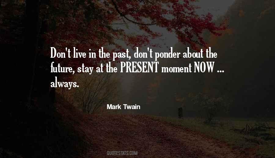 Always Live In The Moment Quotes #1337271