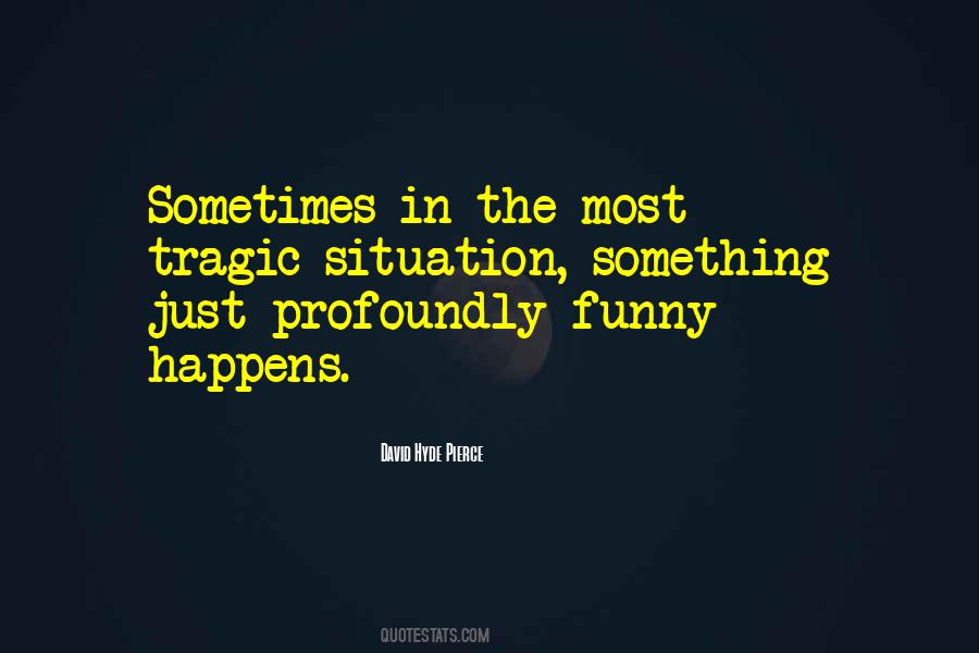 When Something Tragic Happens Quotes #1054341