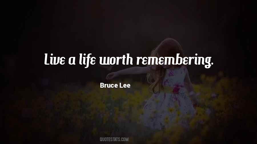 A Life Worth Remembering Quotes #712807