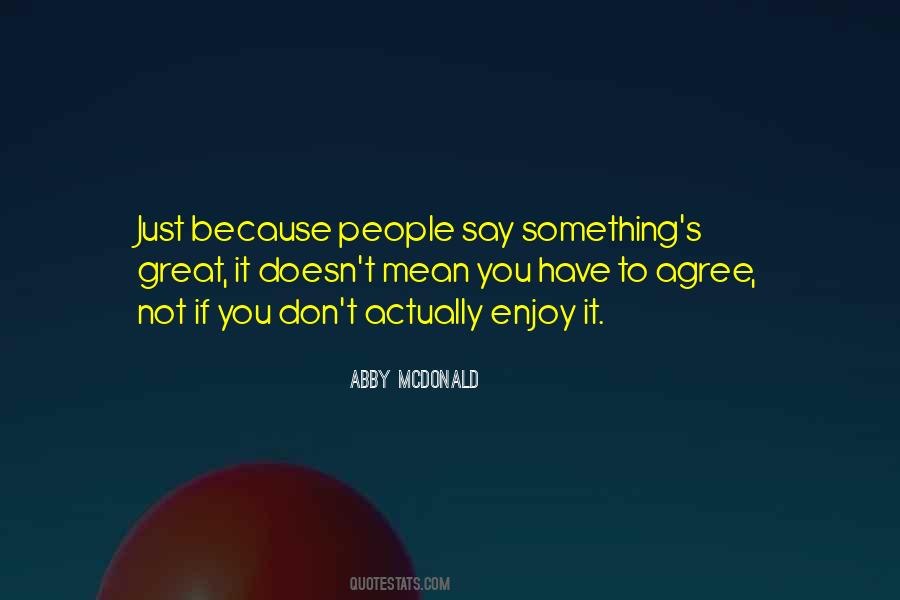 If You Have Something To Say Say It Quotes #1016499
