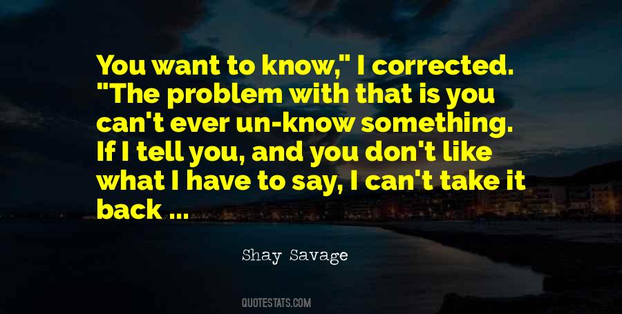 If You Have Something To Say Say It Quotes #1687197