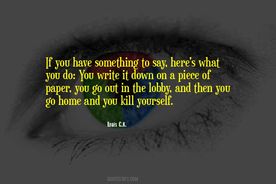 If You Have Something To Say Say It Quotes #1717947