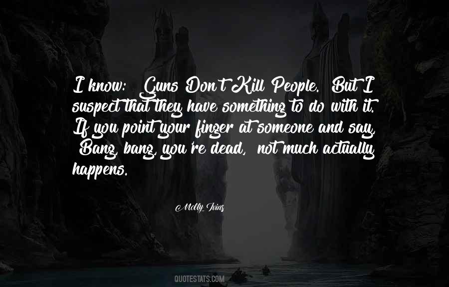 If You Have Something To Say Say It Quotes #205334