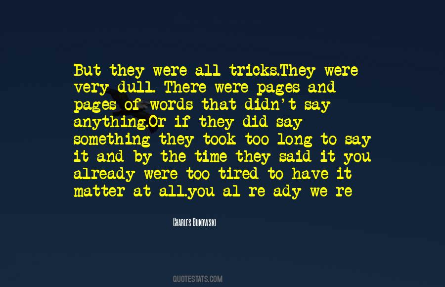 If You Have Something To Say Say It Quotes #602889