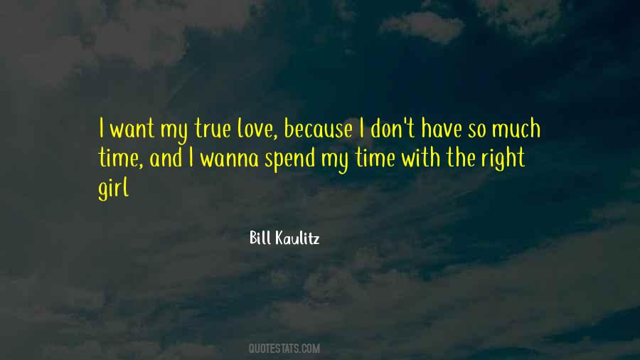 I Just Wanna Spend Time With You Quotes #1670901