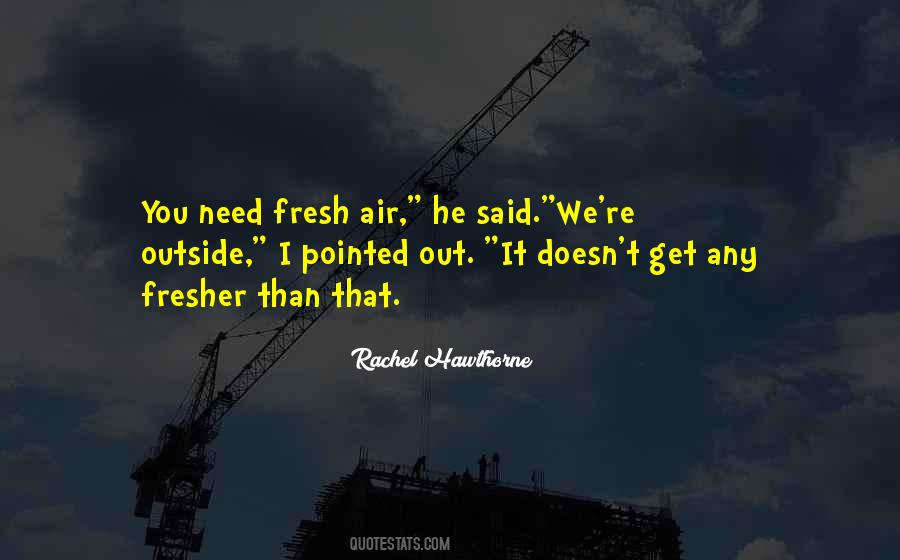 Need Fresh Air Quotes #1390209