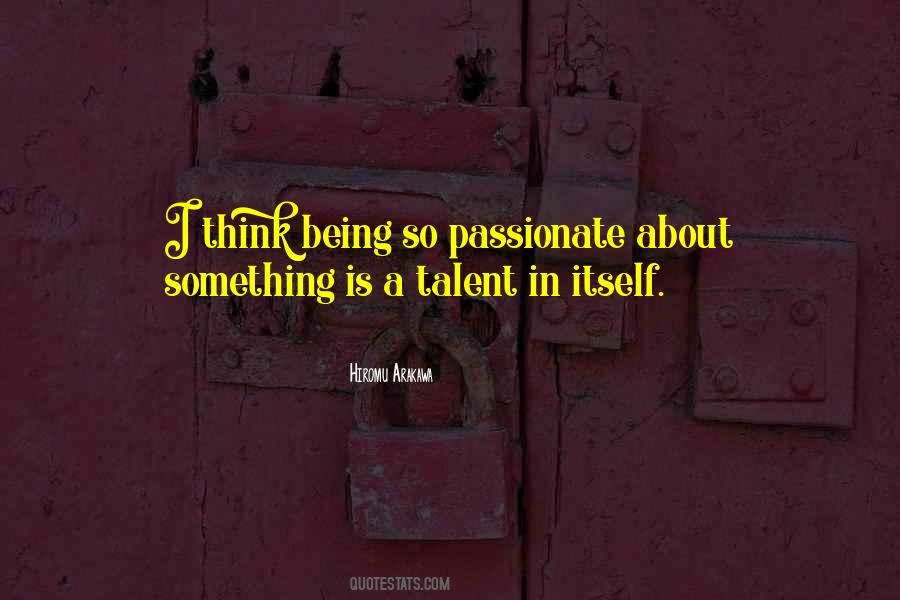 Being Passionate About Something Quotes #483493