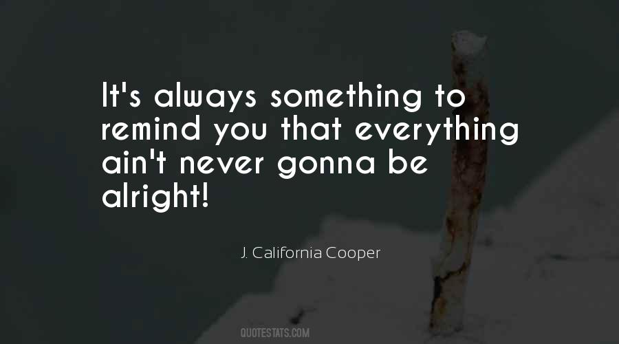 Everything Its Gonna Be Alright Quotes #1216711