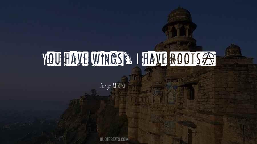 You Cant Have Roots And Wings Quotes #1036328