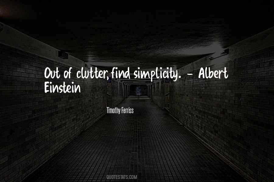 Out Of Clutter Find Simplicity Quotes #125668 Out Of Clutter Find Simplicity Quotes #125668