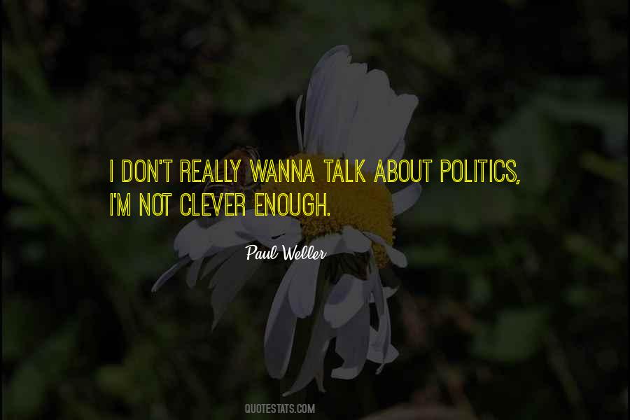 Enough Politics Quotes #1148602