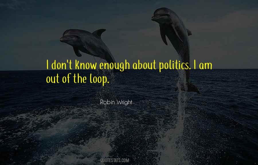 Enough Politics Quotes #1505296