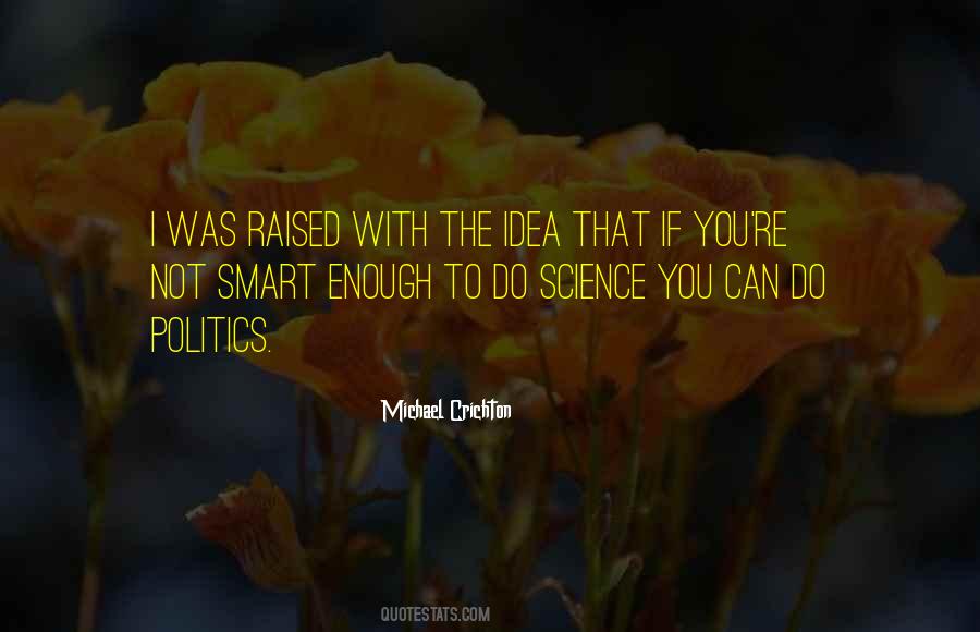 Enough Politics Quotes #830448