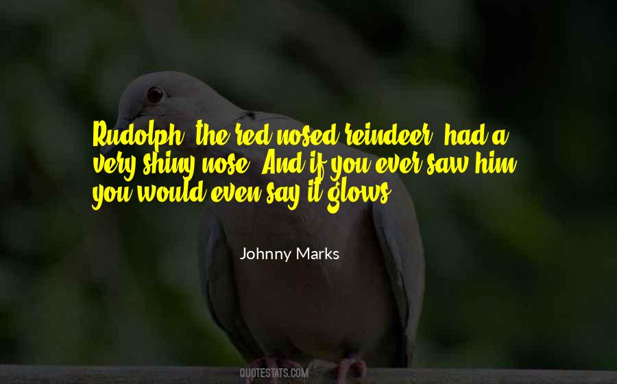 Shiny Nose Quotes #1556954