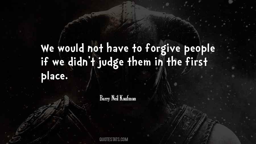 First To Forgive Quotes #957744