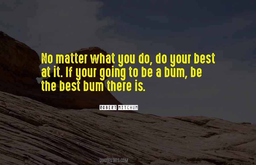 Be The Best At What You Do Quotes #1130816