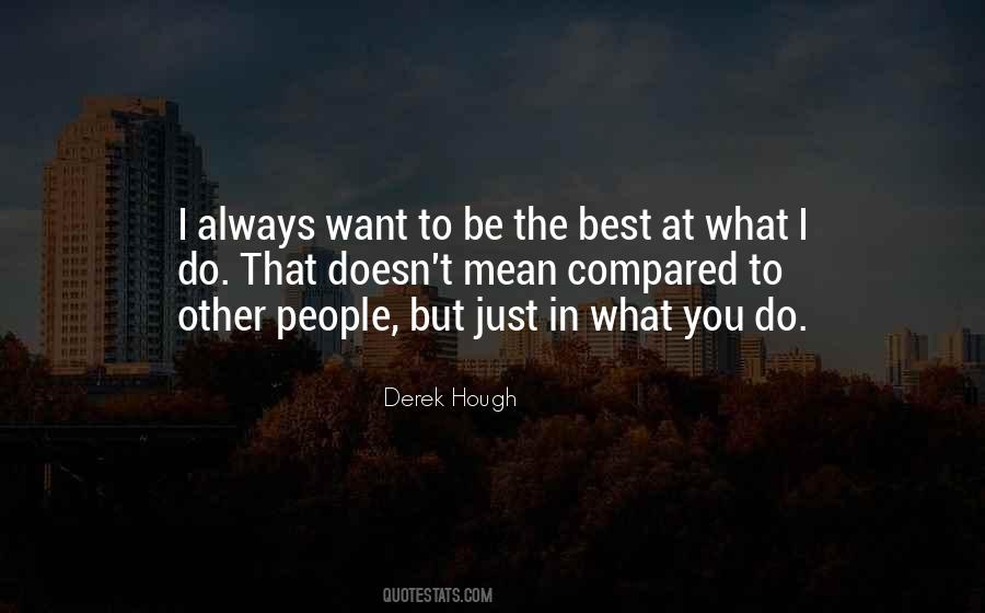 Be The Best At What You Do Quotes #297147