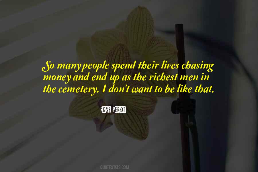 Quotes About Not Chasing Money #982393