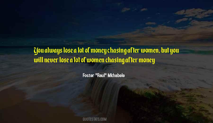 Quotes About Not Chasing Money #986975