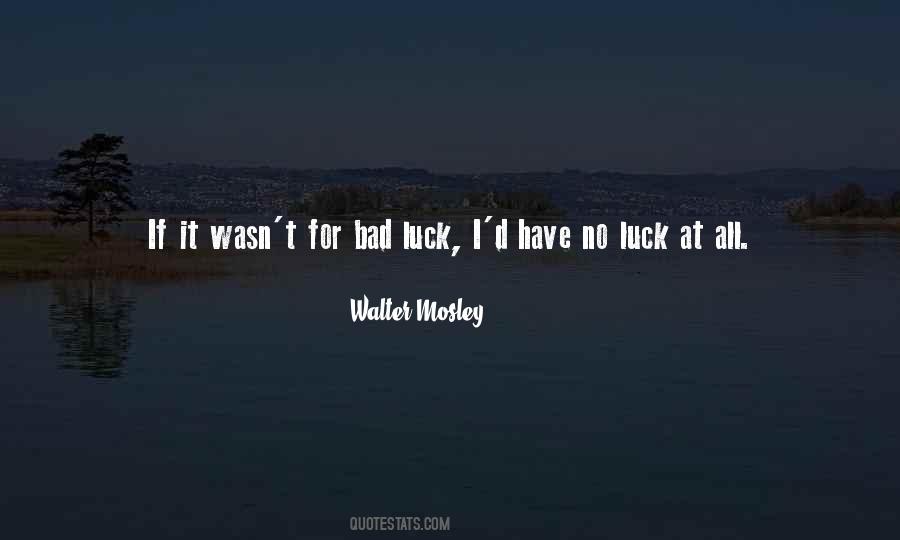 What Is Bad Luck Quotes #29964