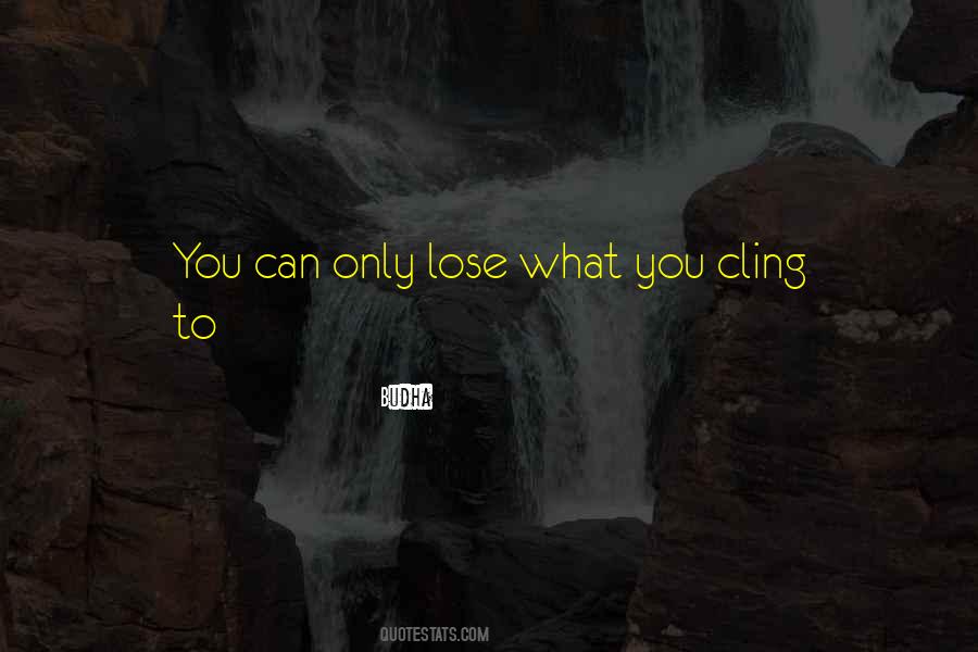 What You Lose Quotes #226734