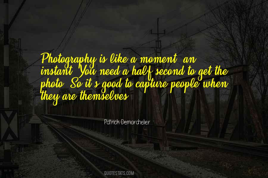 Capture A Moment Quotes #1192279