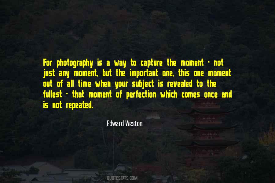 Capture A Moment Quotes #986667