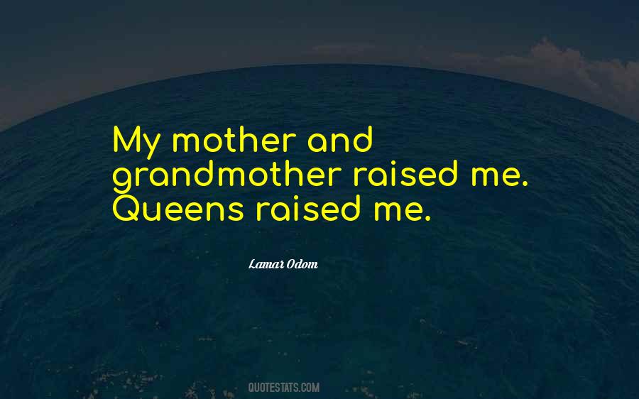I Was Raised By My Grandmother Quotes #739746
