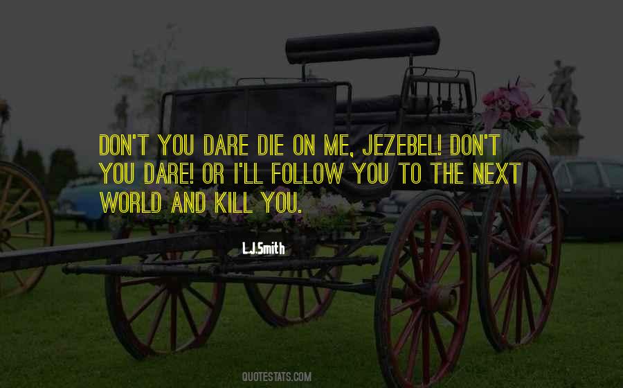 Kill Or Die Quotes #1029457