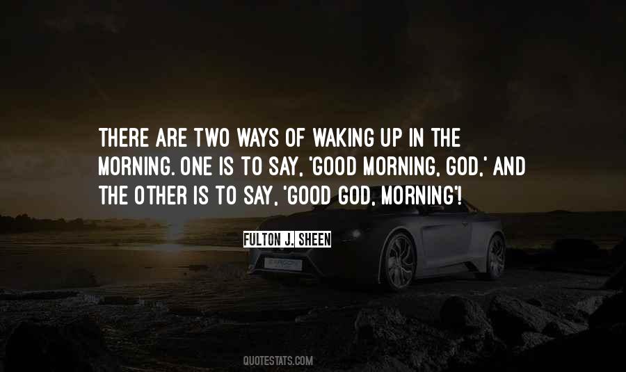 Quotes About God Waking You Up This Morning #691012