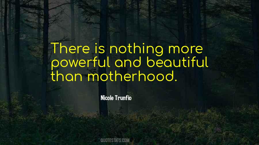 Beautiful Motherhood Quotes #1376659