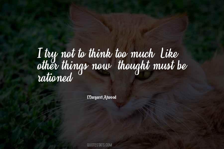 Too Much To Think Quotes #266415