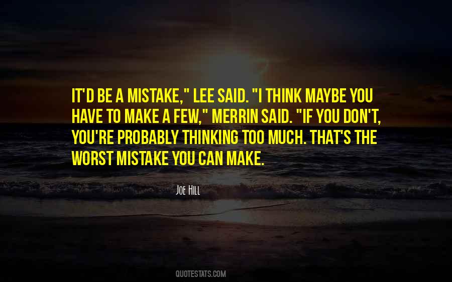 Too Much To Think Quotes #480954