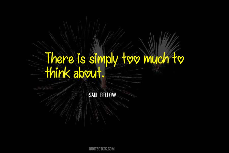 Too Much To Think Quotes #872998